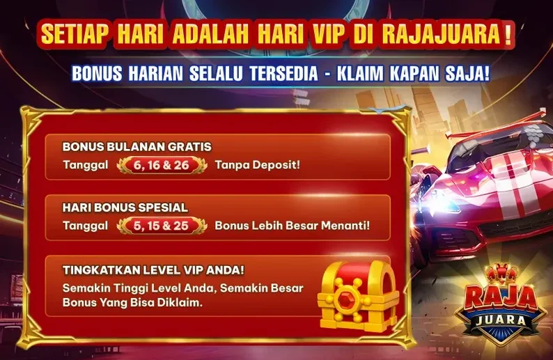 SETIAP HARI ADALAH HARI VIP DI RAJAJUARA